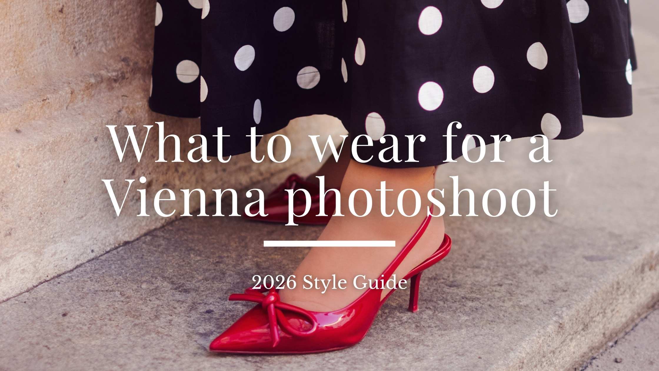 What to Wear for a Vienna Photoshoot (2026 Style Guide)